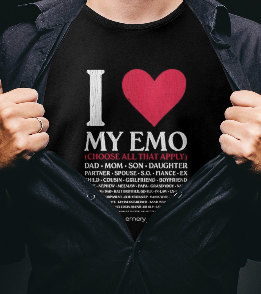 I Love My Emo Choose All That Apply Dad Mom Son Daughter Partner Spouse Friend T-Shirt