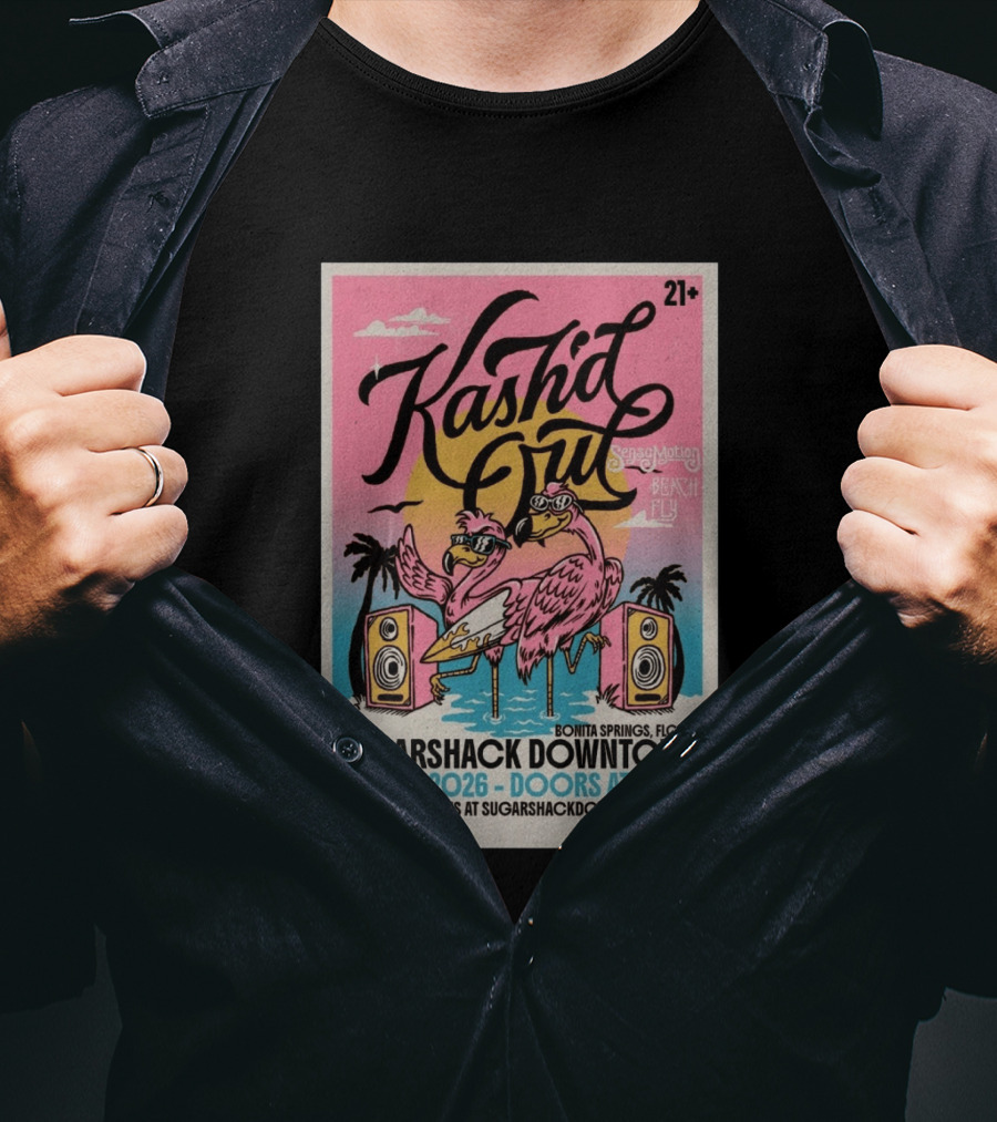 Kash'd Out Sugarshack Downtown Bonita Springs May 9 2026 Sensamotion Beach Fly T-Shirt