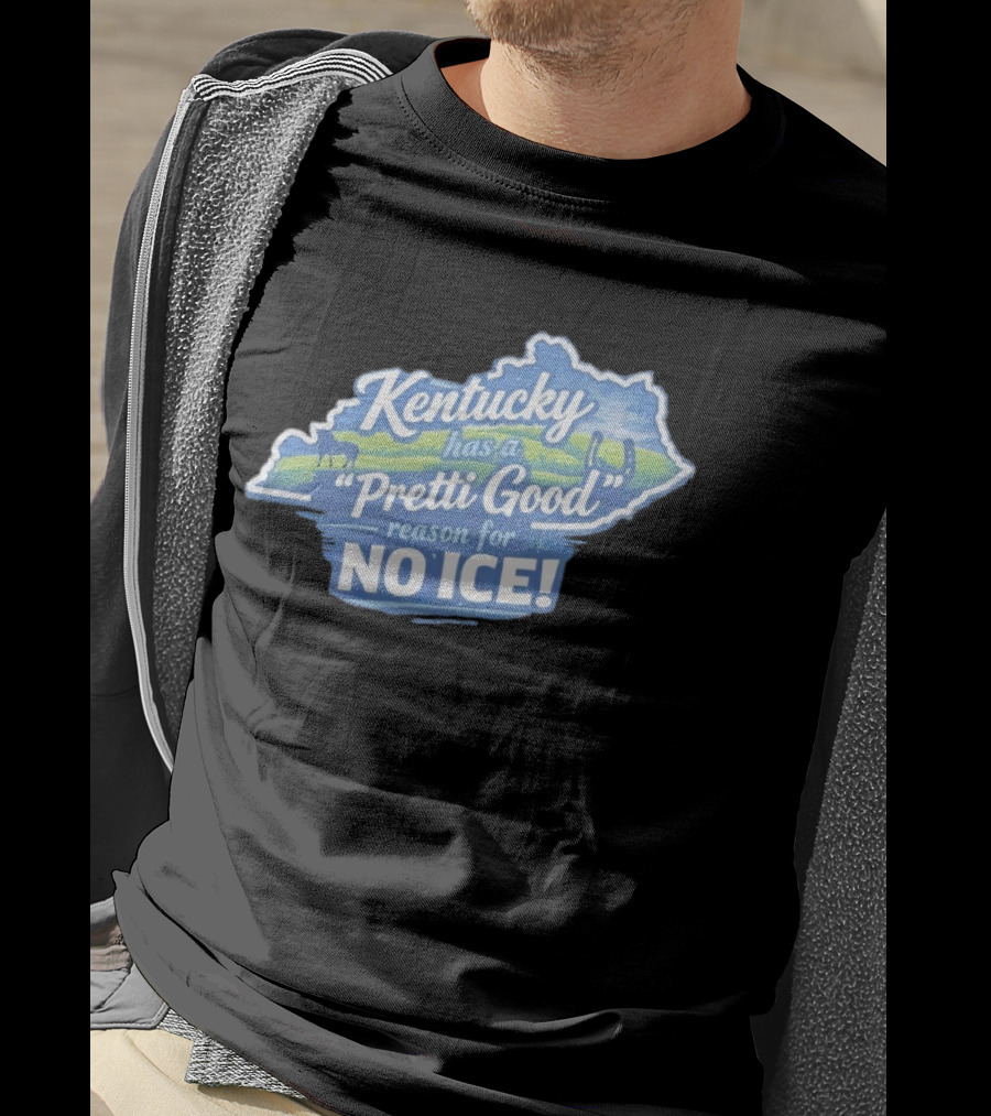 Kentucky Has A Pretti Good Reason For No Ice T-Shirt