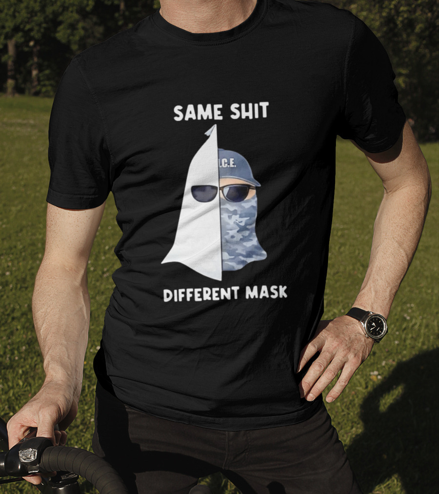 Same Shit Different Mask ICE KKK Commentary T-Shirt