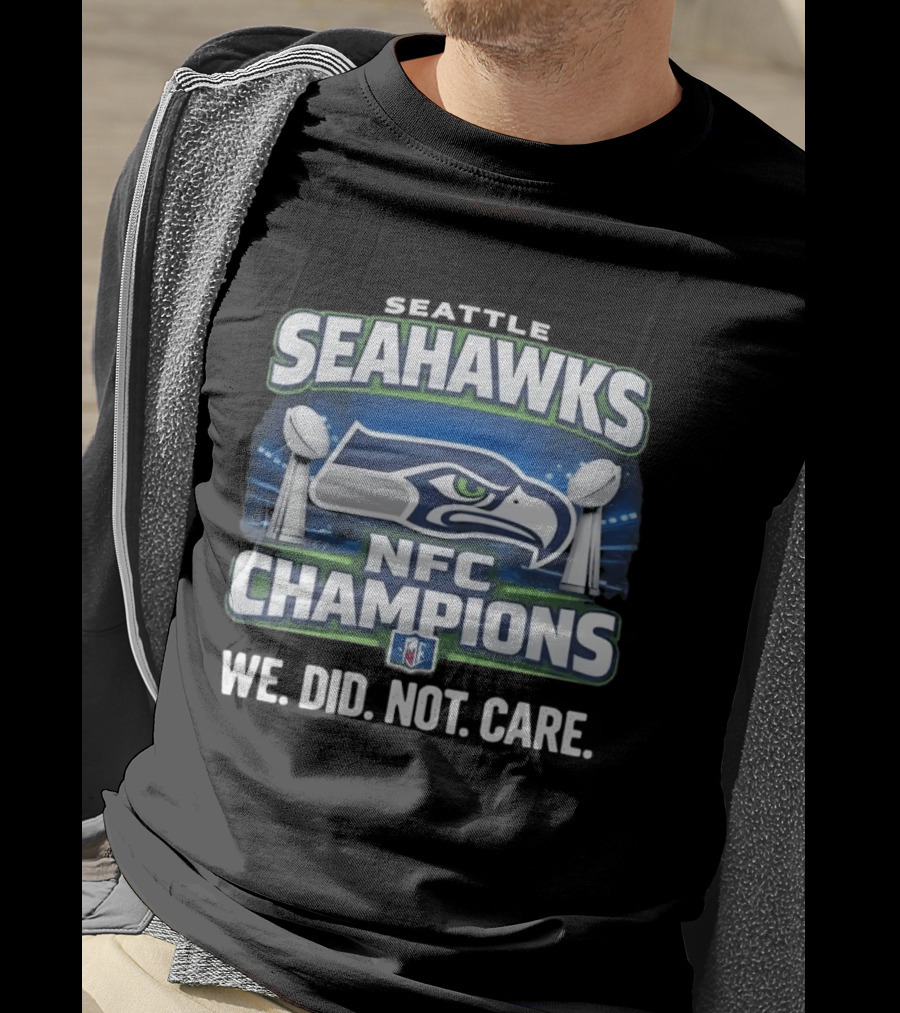 Seahawks NFC Champions We Did Not Care T-Shirt