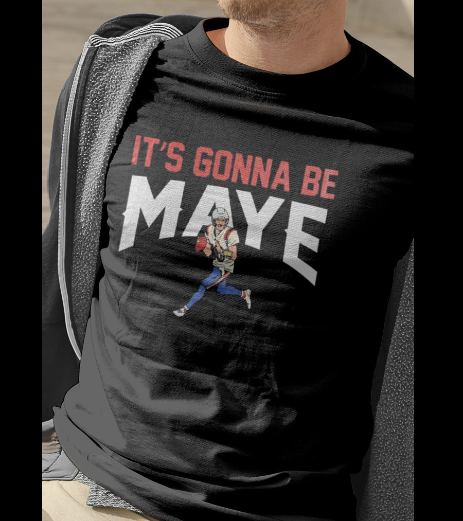 New England Patriots It's Gonna Be Maye T-Shirt