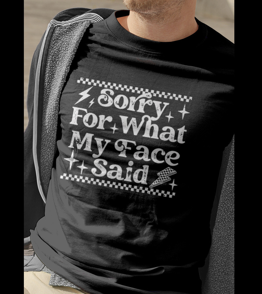 Sorry For What My Face Said Lightning And Stars T-Shirt