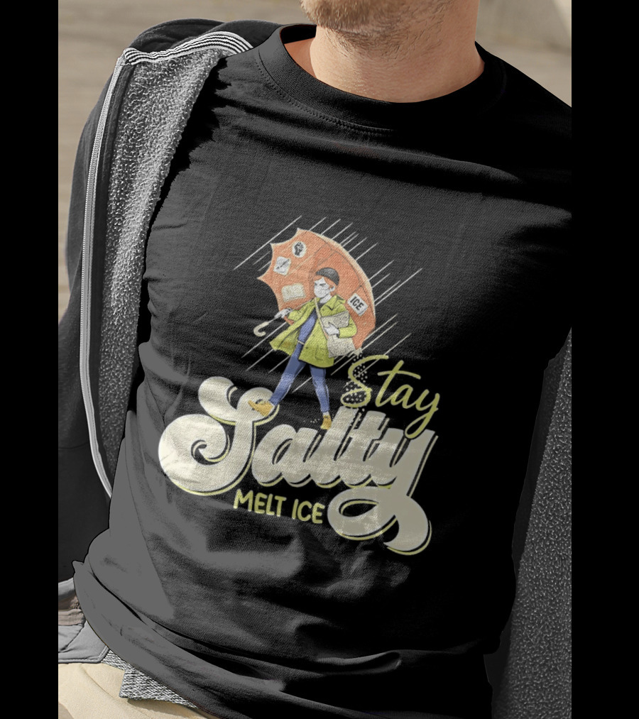Stay Salty Melt Ice Walking In Raincoat Under Umbrella T-Shirt