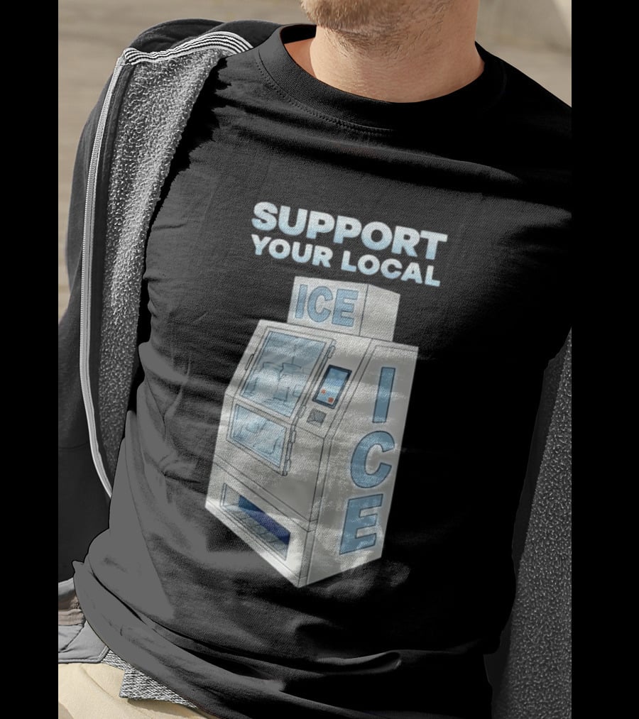 Support Your Local Ice Machine Humor T-Shirt