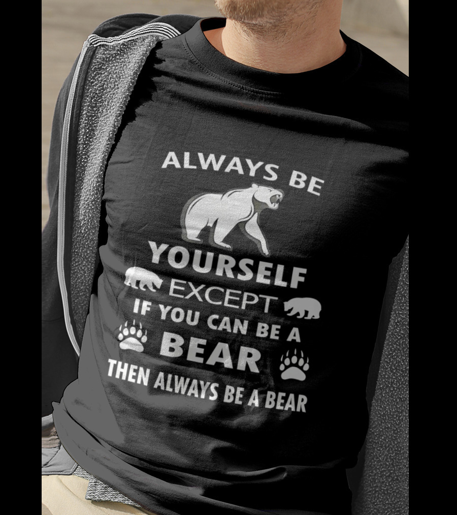 Always Be Yourself Except If You Can Be A Bear Then Always Be A Bear Polar Bear Paw Prints T-Shirt