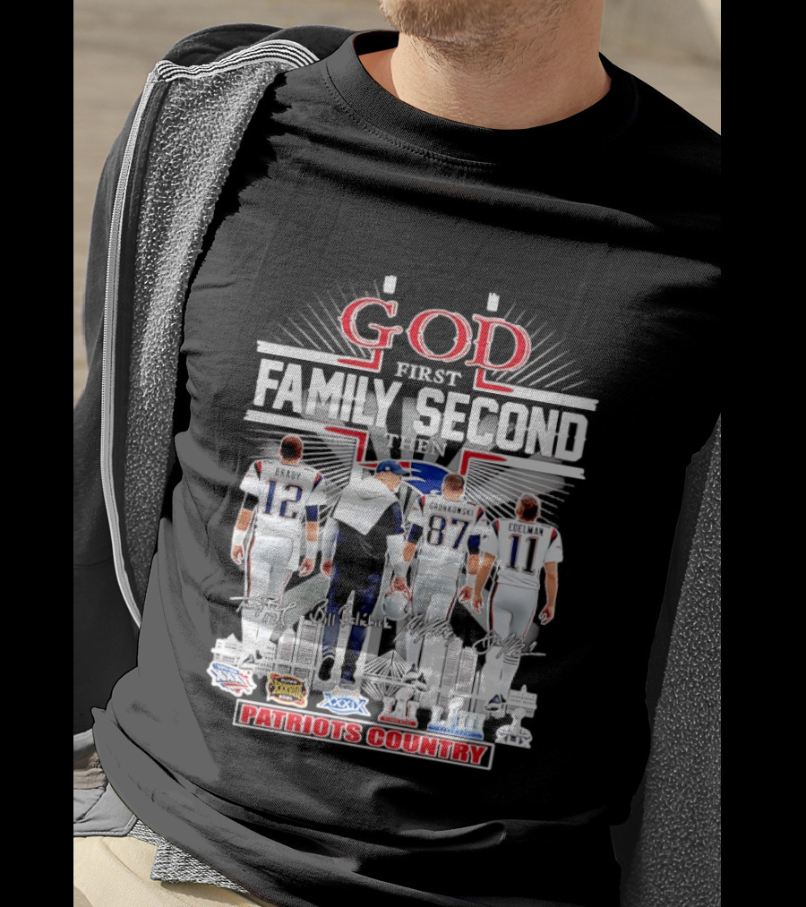 God First Family Second Then Brady Gronkowski Edelman Belichick Patriots Country T-Shirt