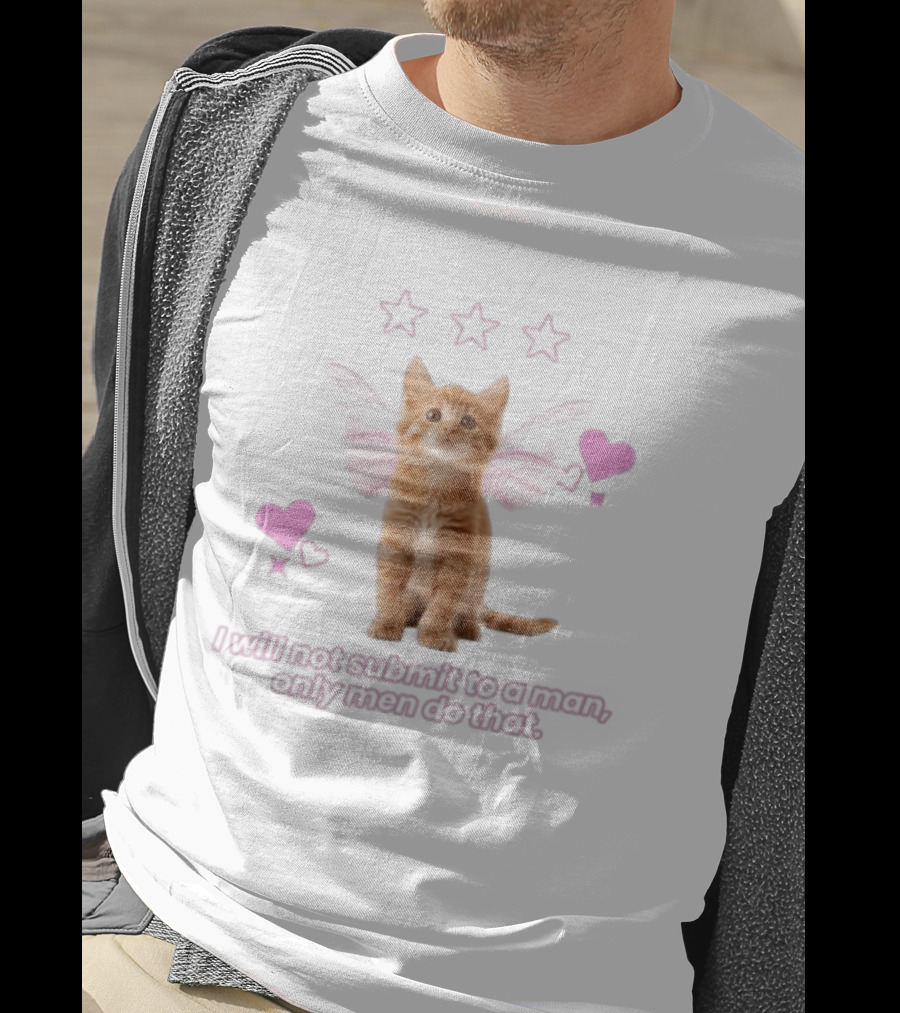 I Will Not Submit To A Man Only Men Do That Feminist Cat With Wings And Hearts T-Shirt