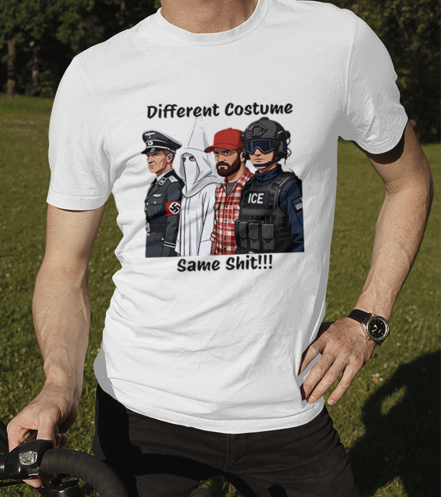 Different Costume Same Shit Ku Klux Klan Nazi Joel Miller ICE T-Shirt