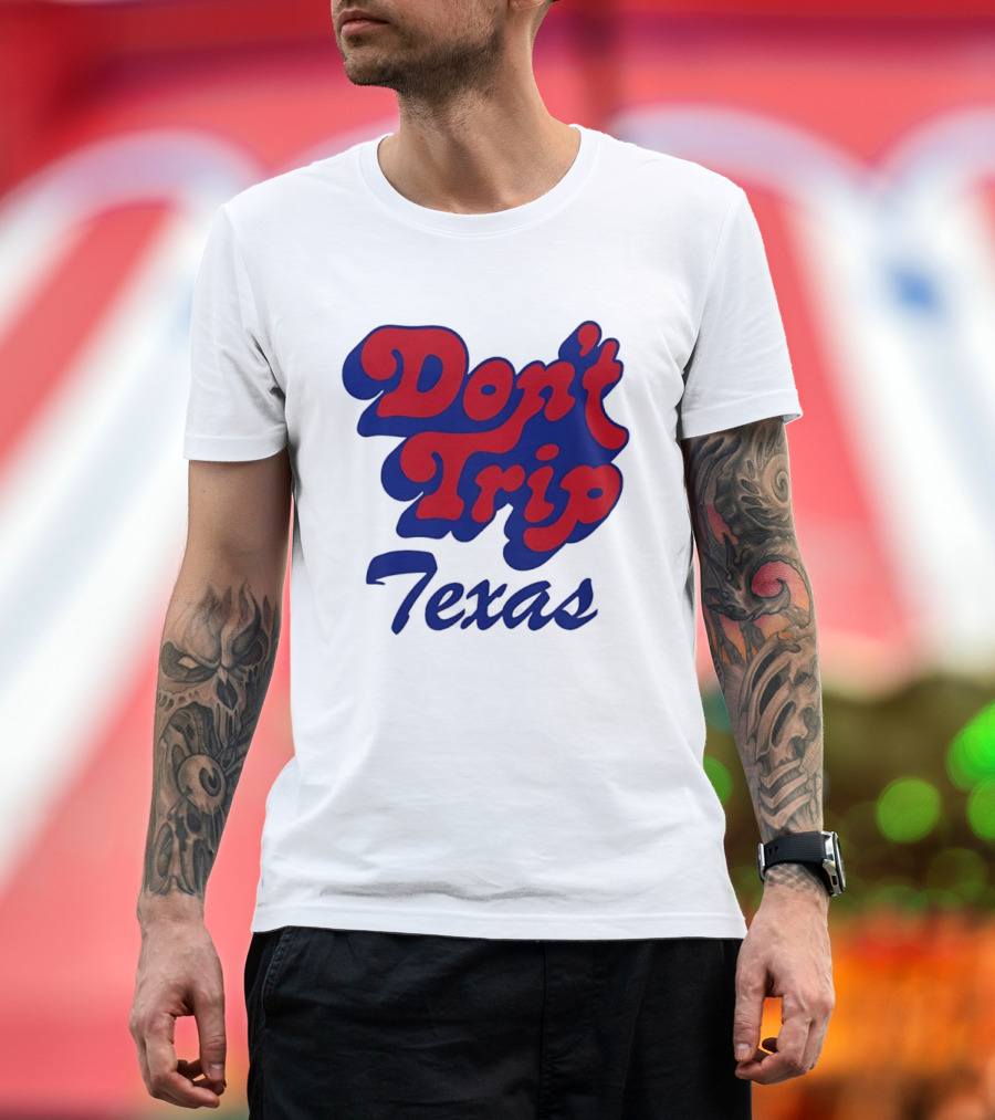 Texas Rangers Don't Trip Texas T-Shirt