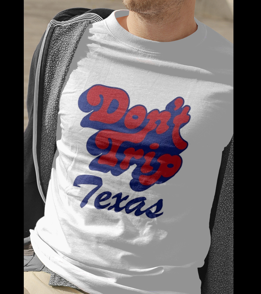 Texas Rangers Don't Trip Texas T-Shirt