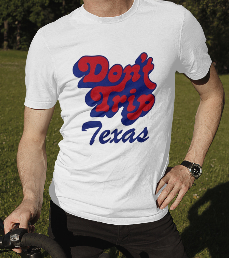Texas Rangers Don't Trip Texas T-Shirt