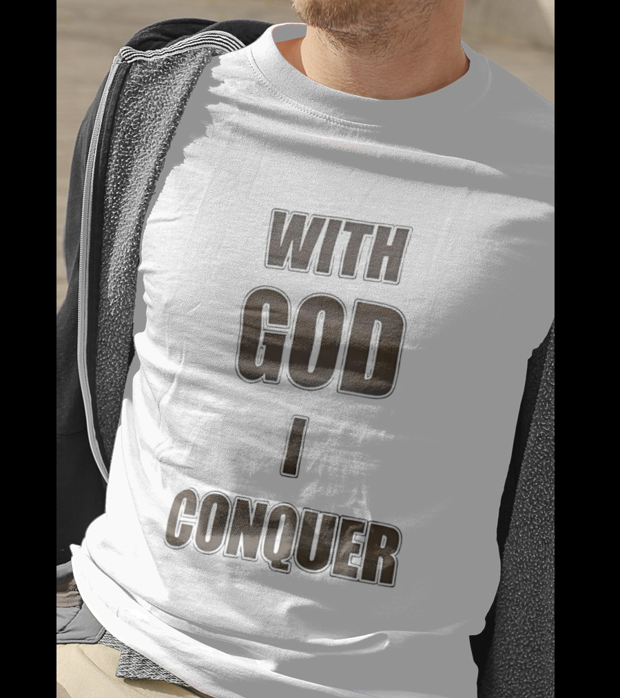 With God I Conquer Christian Faith Motivational Phrase T-Shirt