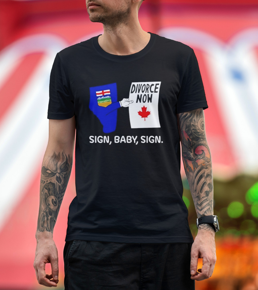 Alberta Divorce Now Sign Baby Sign Canada Flag T-Shirt