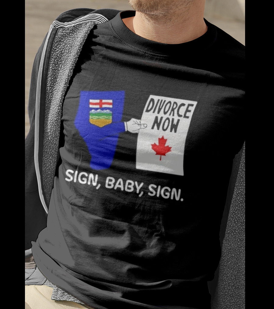 Alberta Divorce Now Sign Baby Sign Canada Flag T-Shirt