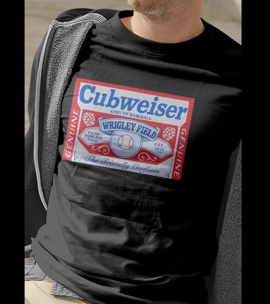 Cubweiser King Of Baseball Wrigley Field Est 1914 Genuine The Friendly Confines T-Shirt
