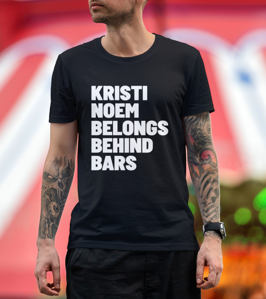 Kristi Noem Belongs Behind Bars T-Shirt