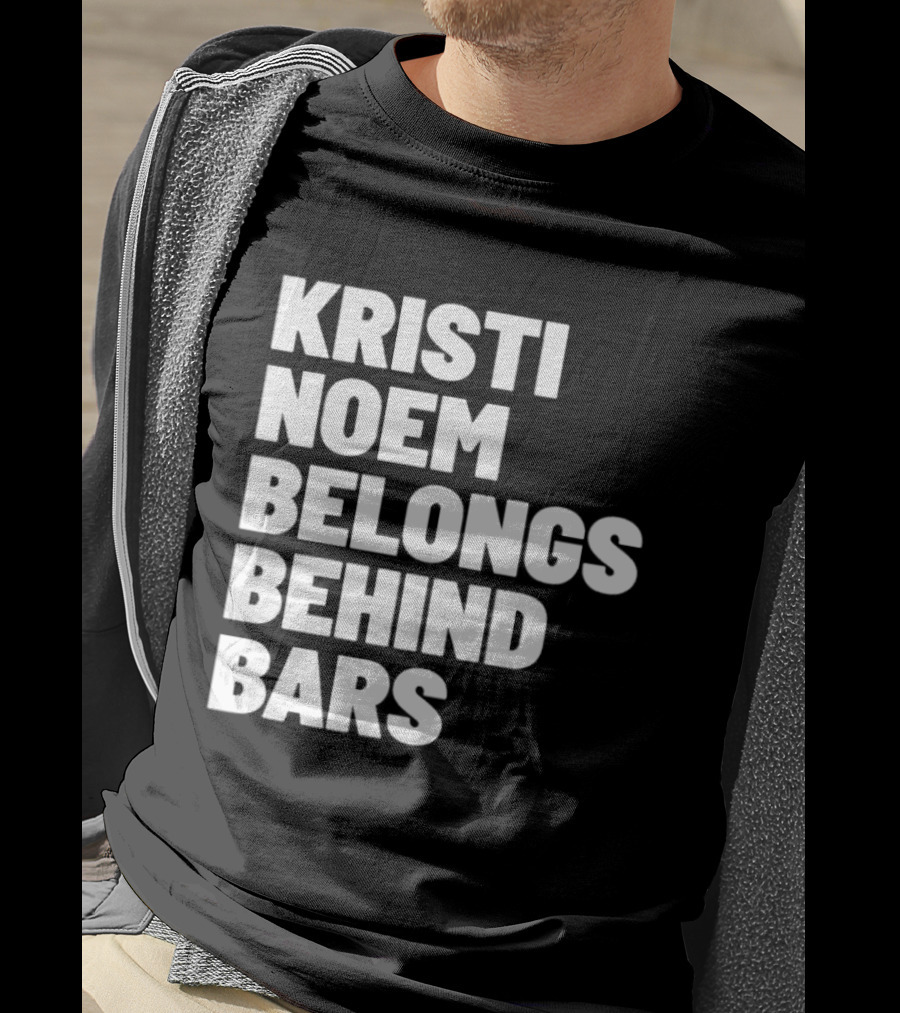 Kristi Noem Belongs Behind Bars T-Shirt