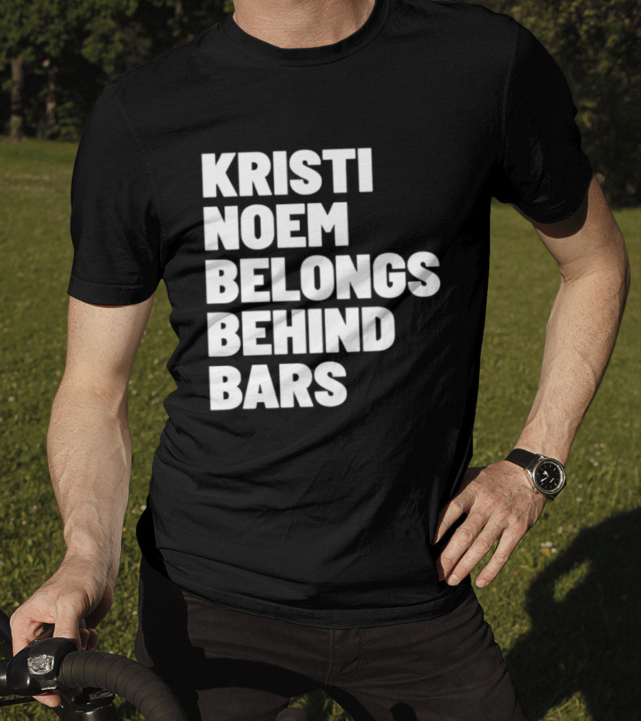 Kristi Noem Belongs Behind Bars T-Shirt