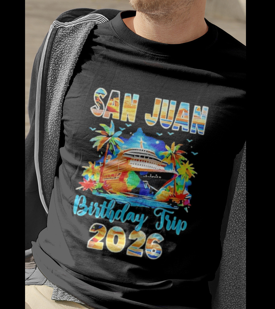 San Juan Cruise Vacation Party Birthday Trip 2026 T-Shirt