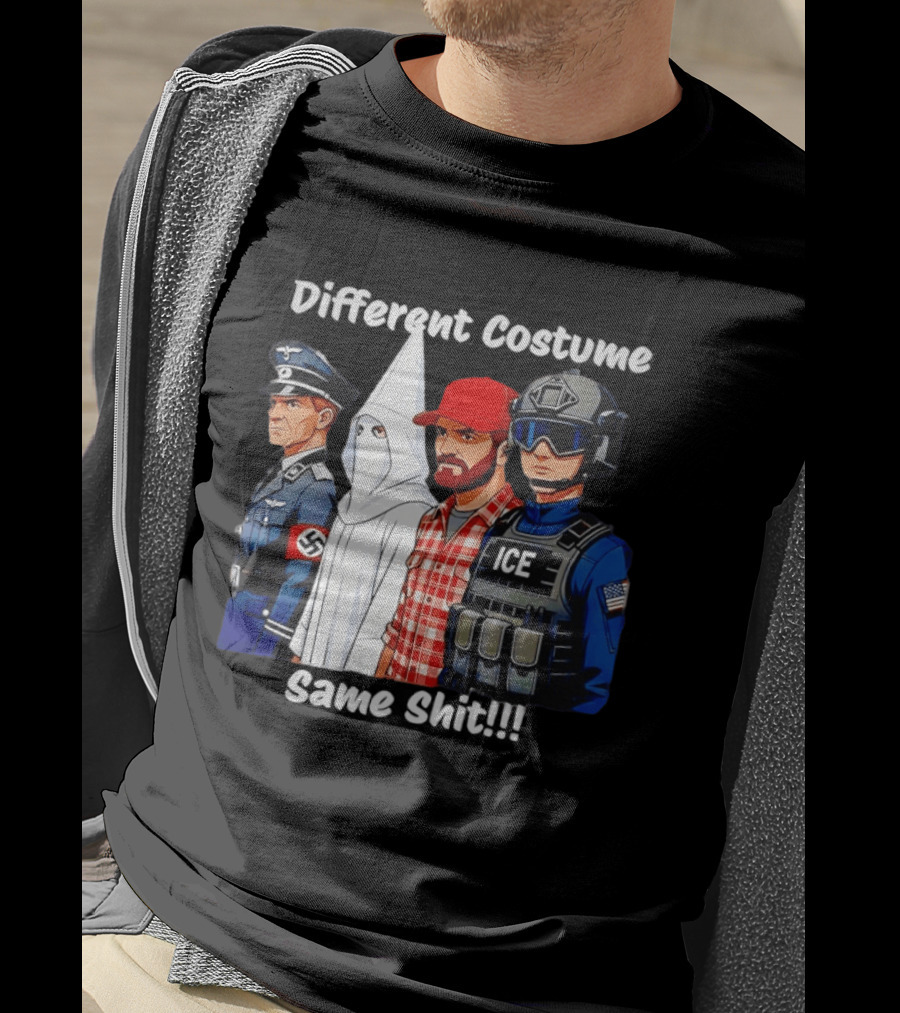 Different Costume Same Shit Nazi Soldier KKK ICE T-Shirt