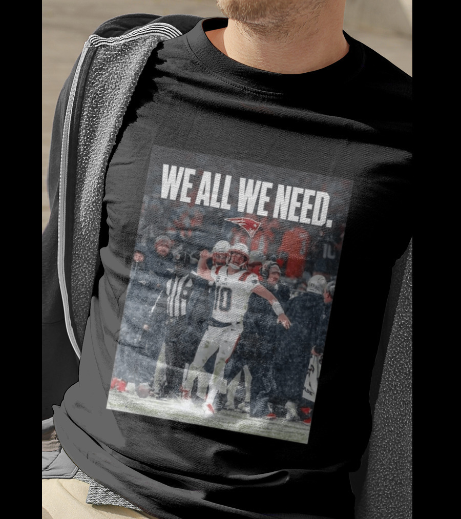 Patriots We All We Need Football Moment T-Shirt