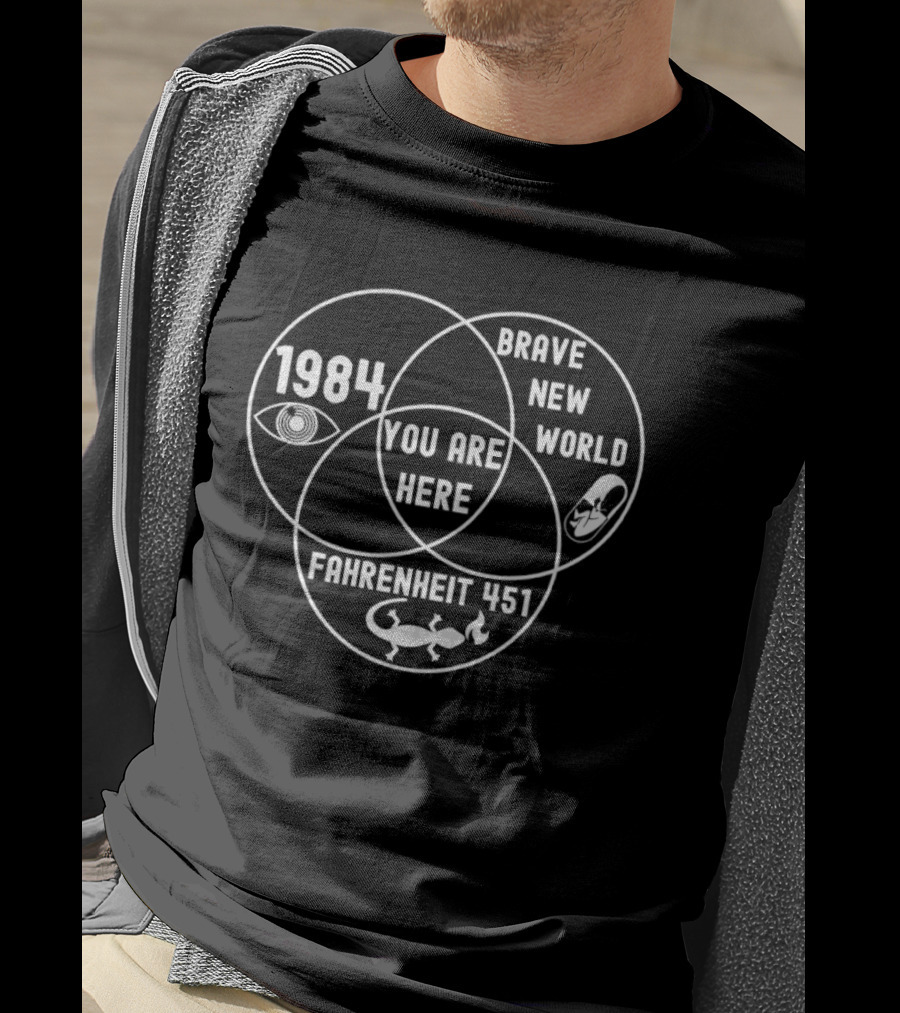 Brave New World 1984 Fahrenheit 451 Venn Diagram You Are Here T-Shirt
