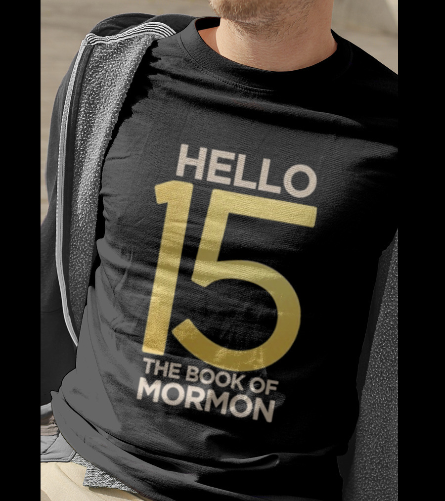 HELLO 15 The Book Of Mormon Anniversary Edition T-Shirt