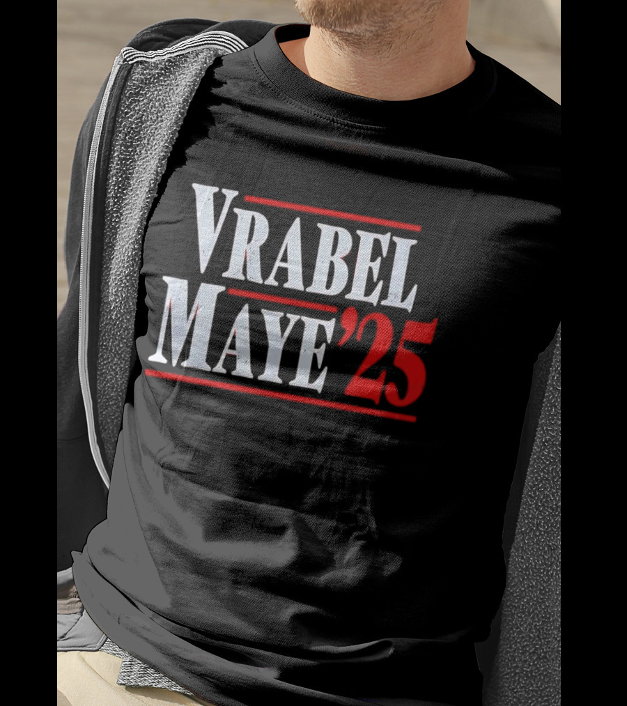 Vrabel Maye '25 Political Campaign T-Shirt
