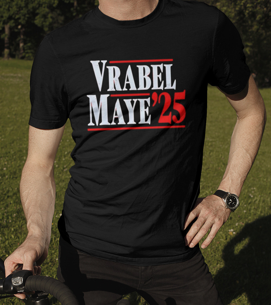 Vrabel Maye '25 Political Campaign T-Shirt