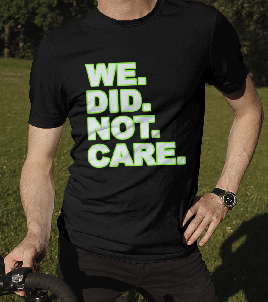 WE DID NOT CARE Neon T-Shirt