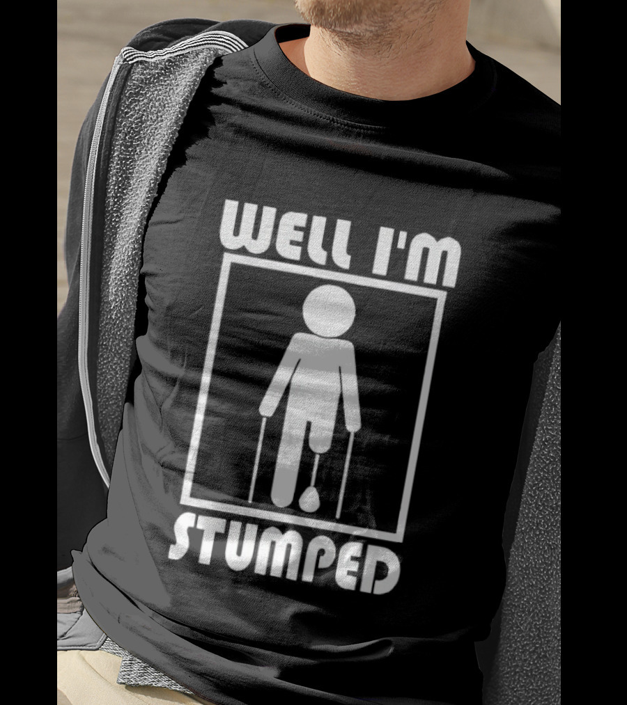 Well I'm Stumped Stick Figure Humor Crutches Playful T-Shirt