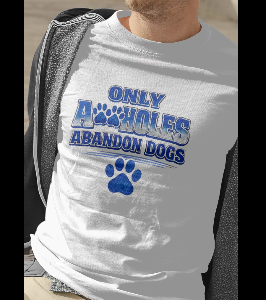 Only Assholes Abandon Dogs Paw Print Blue Paws T-Shirt