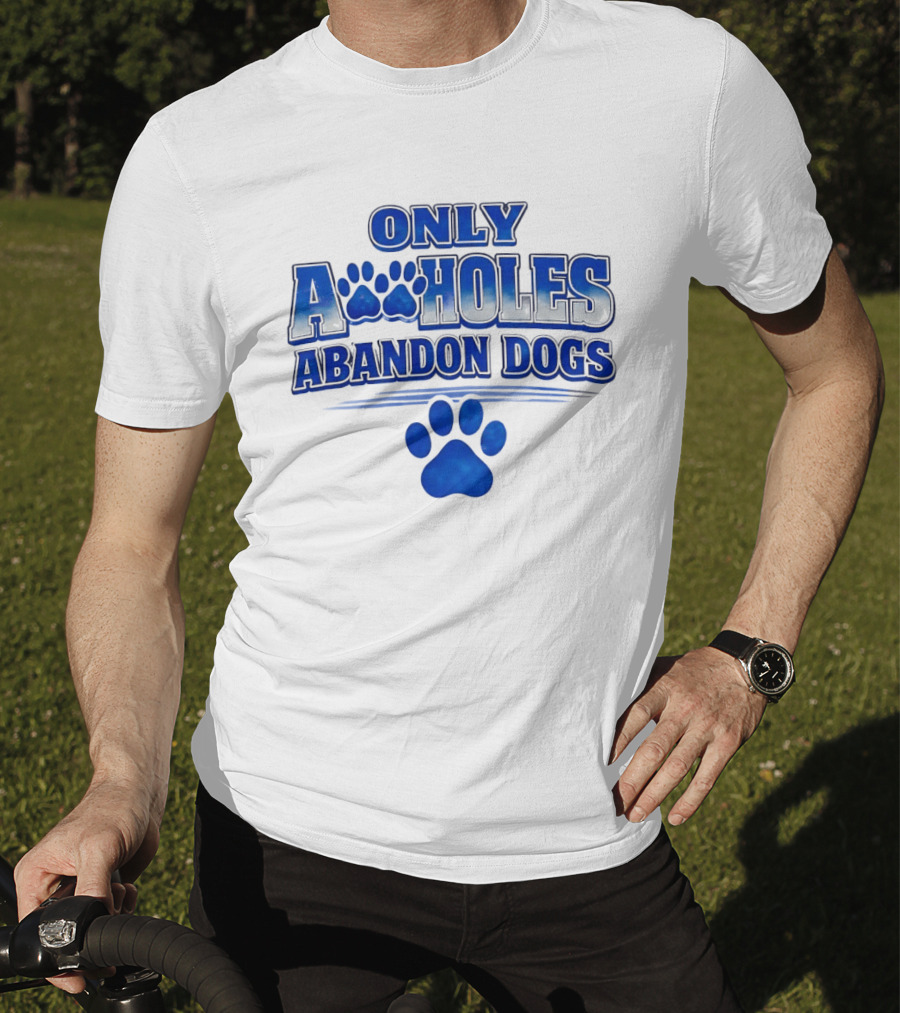 Only Assholes Abandon Dogs Paw Print Blue Paws T-Shirt