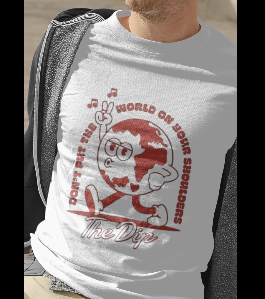 The Dip Don't Put The World On Your Shoulders Peace Sign Globe T-Shirt