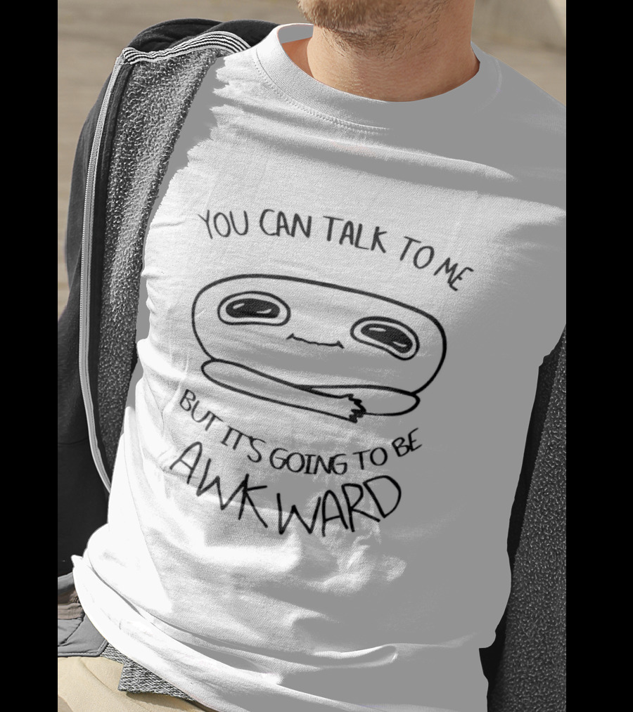 You Can Talk To Me Funny Awkward Cartoon Face T-Shirt