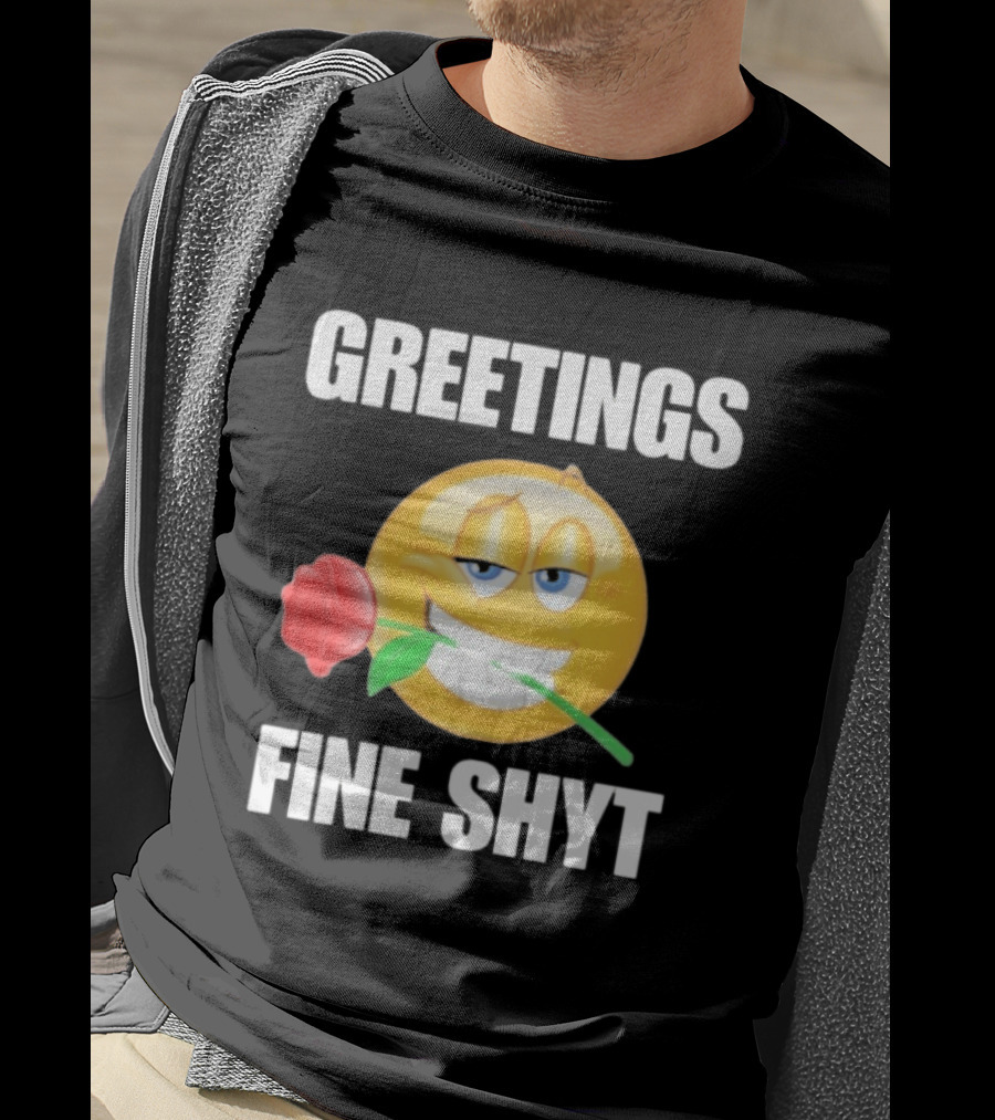Greetings Fine Shyt Emoji Rose T-Shirt