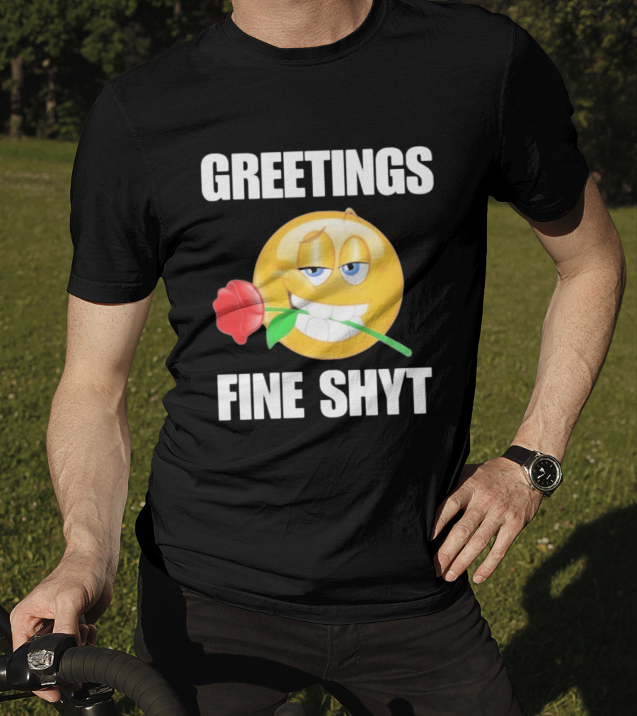 Greetings Fine Shyt Emoji Rose T-Shirt