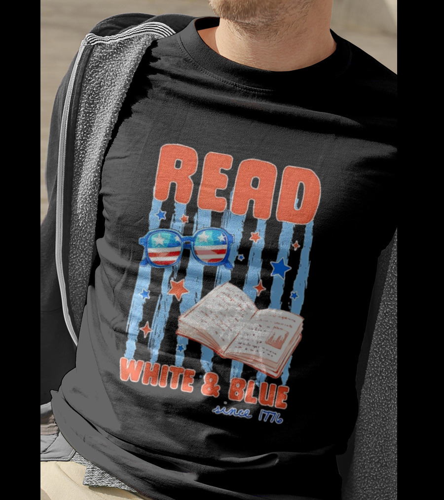 Read White And Blue Patriotic Bookish 4th Of July Since 1776 T-Shirt