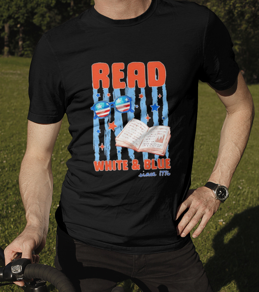 Read White And Blue Patriotic Bookish 4th Of July Since 1776 T-Shirt