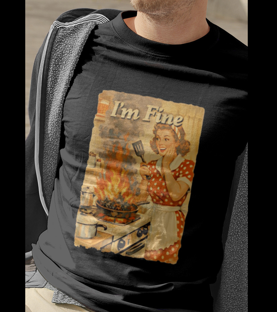 I'm Fine Vintage Cooking Humor The Girl Got Burned T-Shirt