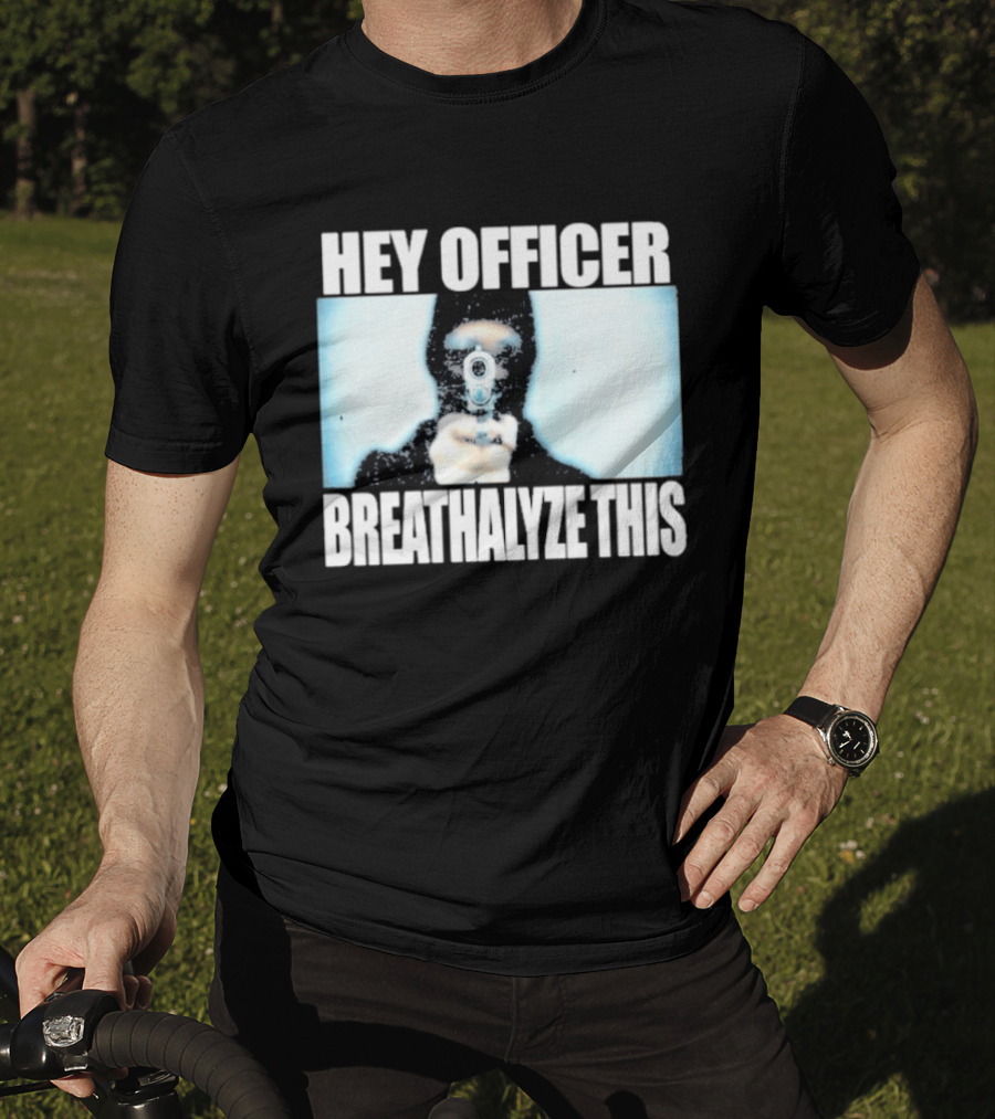 Hey Officer Breathalyze This Gunman Image T-Shirt