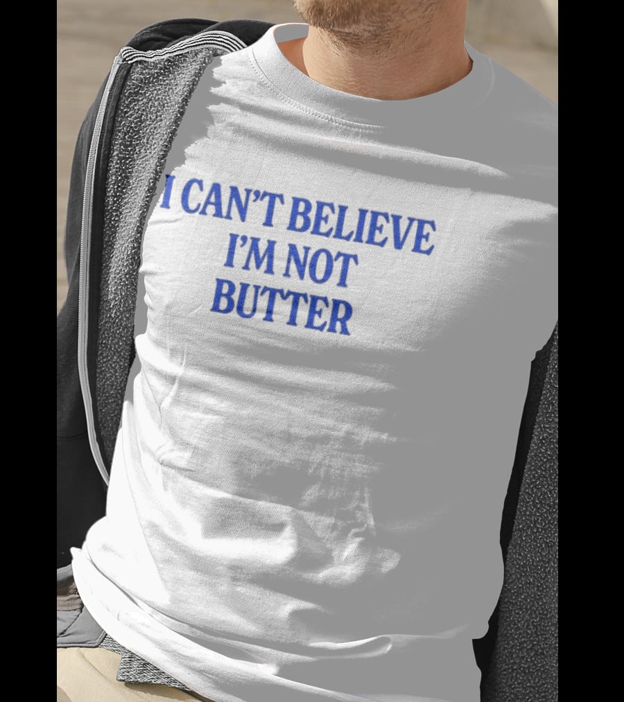 I Can't Believe I'm Not Butter Bold Blue T-Shirt