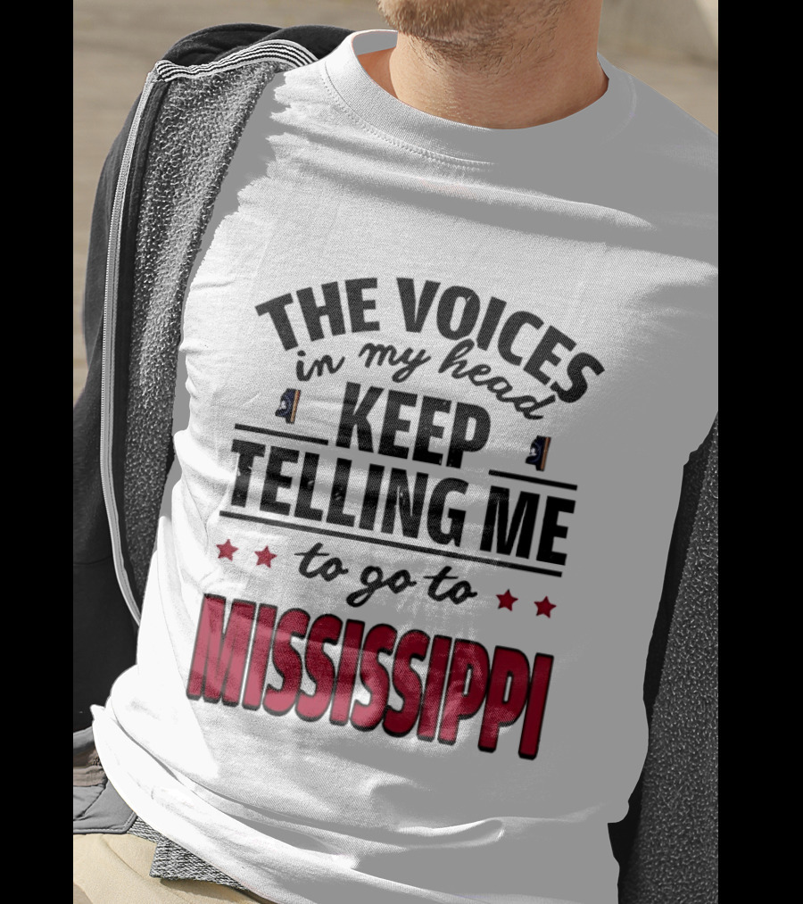 The Voices In My Head Keep Telling Me To Go To Mississippi T-Shirt