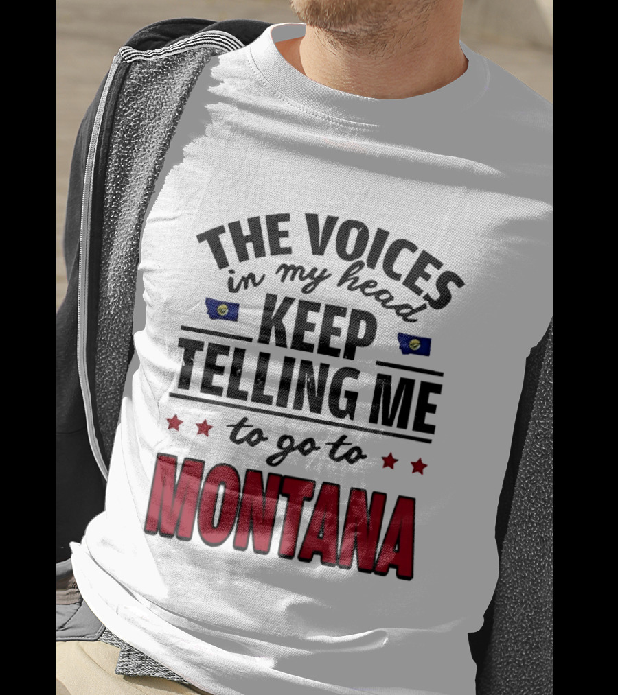The Voices In My Head Keep Telling Me To Go To Montana State Flag Stars T-Shirt