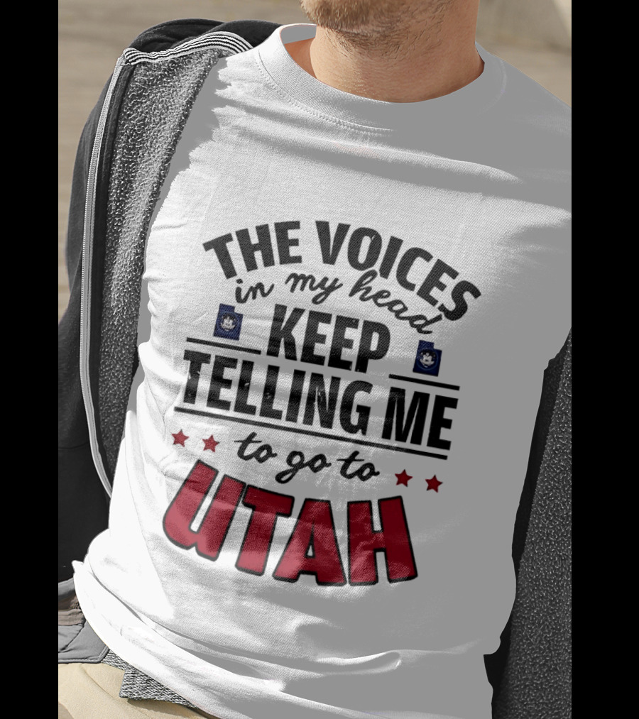 The Voices In My Head Keep Telling Me To Go To Utah T-Shirt