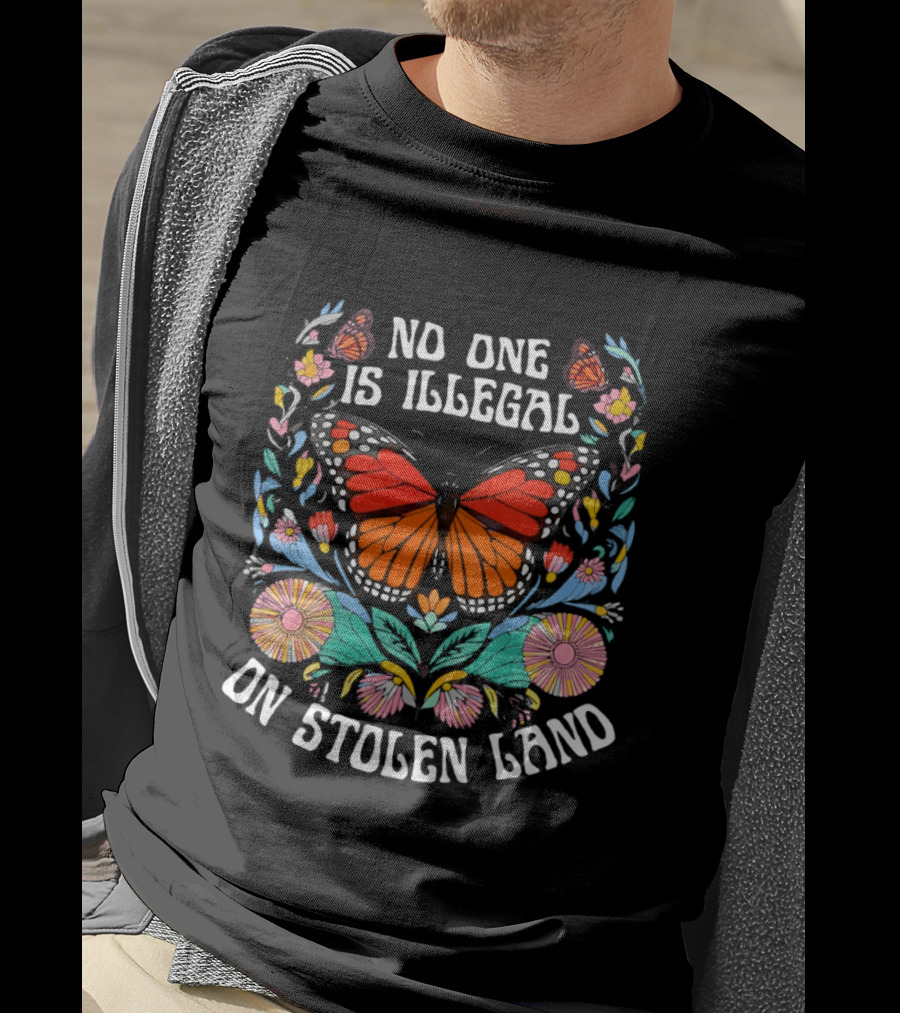 No One Is Illegal Butterfly Stolen Land Floral T-Shirt