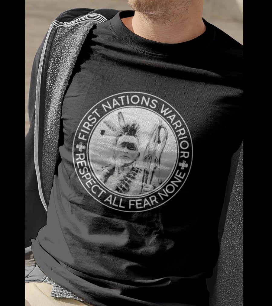 First Nations Warrior Respect All Fear None Indigenous Empowerment T-Shirt