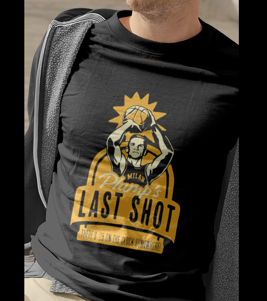 Plump's Last Shot Hoosier Championship Hero 05 On The T-Shirt