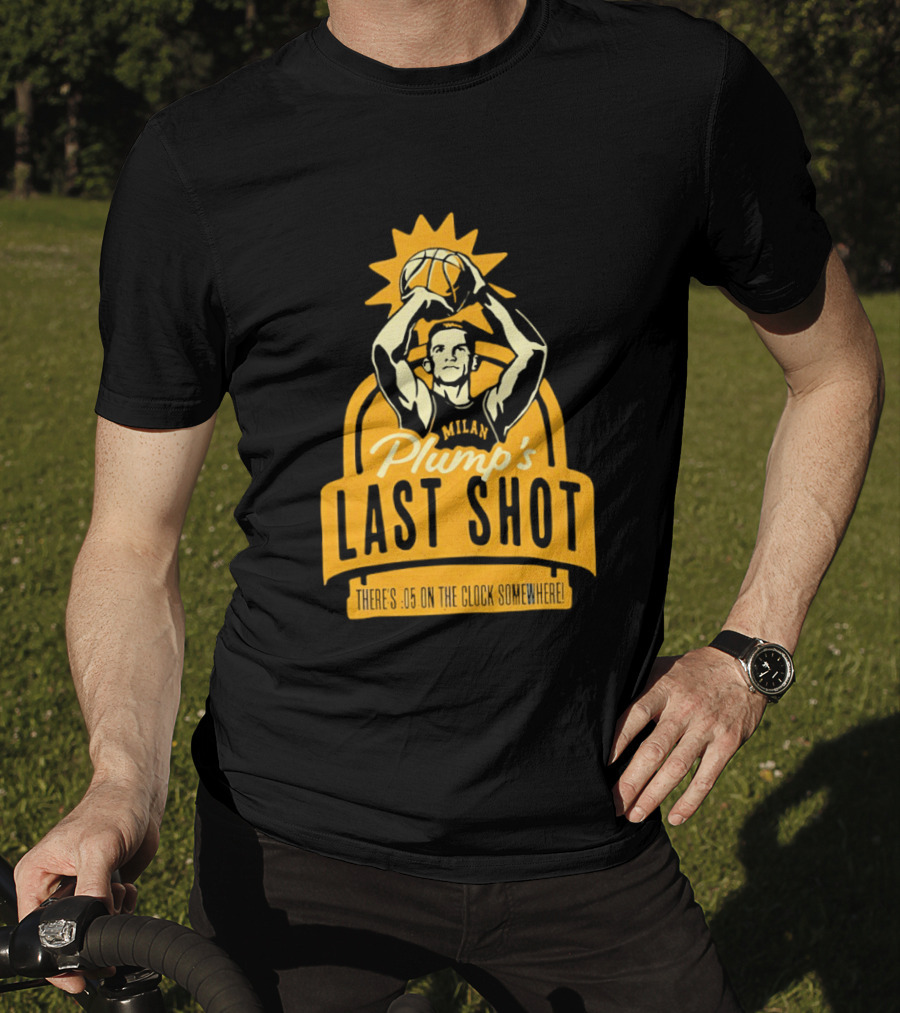 Plump's Last Shot Hoosier Championship Hero 05 On The T-Shirt